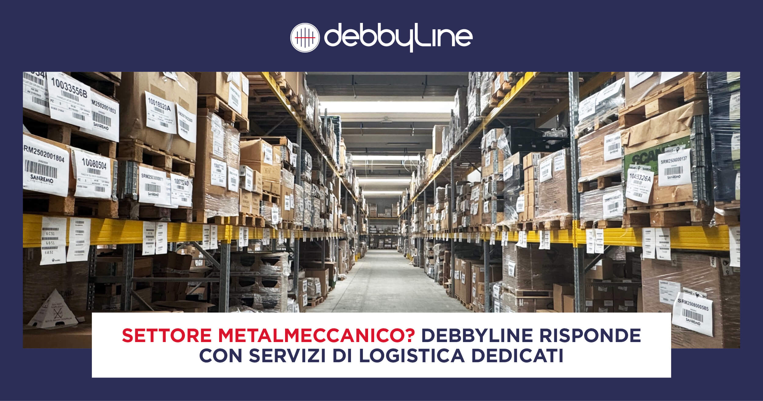 Immagine che mostra il magazzino debbyLine, nell'area dedicata alla gestione dei servizi di logistica per il settore metalmeccanico